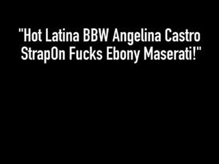 Superior latina bbw angelina castro strapon fucks itim.